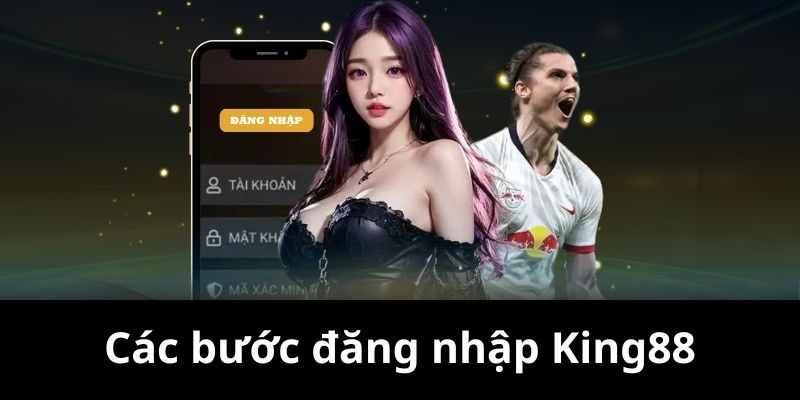 Hướng Dẫn Chi Tiết Cách Đăng Nhập KING88