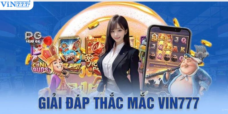 Câu hỏi thường gặp tại Vin777